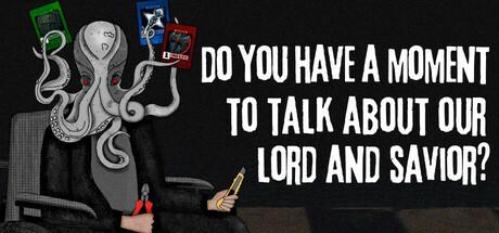 Do You Have a Moment to Talk About Our Lord and Savior? (Itch.io)